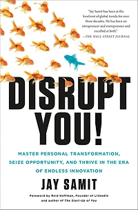 Disrupt You!: Master Personal Transformation, Seize Opportunity, and Thrive the Era of Endless Innovation