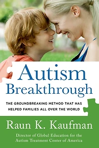 Autism Breakthrough: the Groundbreaking Method That Has Helped Families All over World