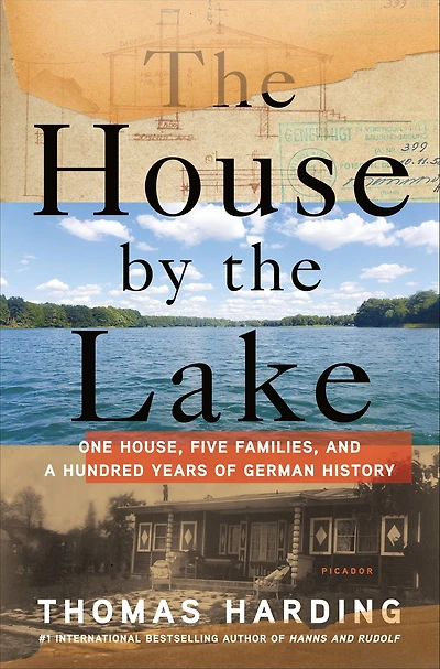 the House by Lake: One House, Five Families, and a Hundred Years of German History