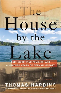 the House by Lake: One House, Five Families, and a Hundred Years of German History