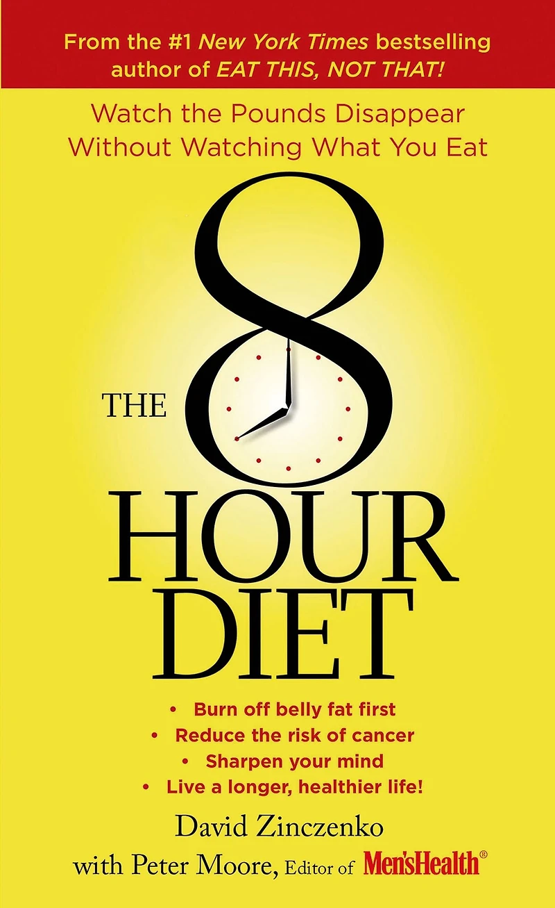 the 8-Hour Diet: Watch Pounds Disappear Without Watching What You Eat!