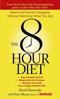 the 8-Hour Diet: Watch Pounds Disappear Without Watching What You Eat!