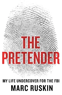 the Pretender: My Life Undercover for FBI