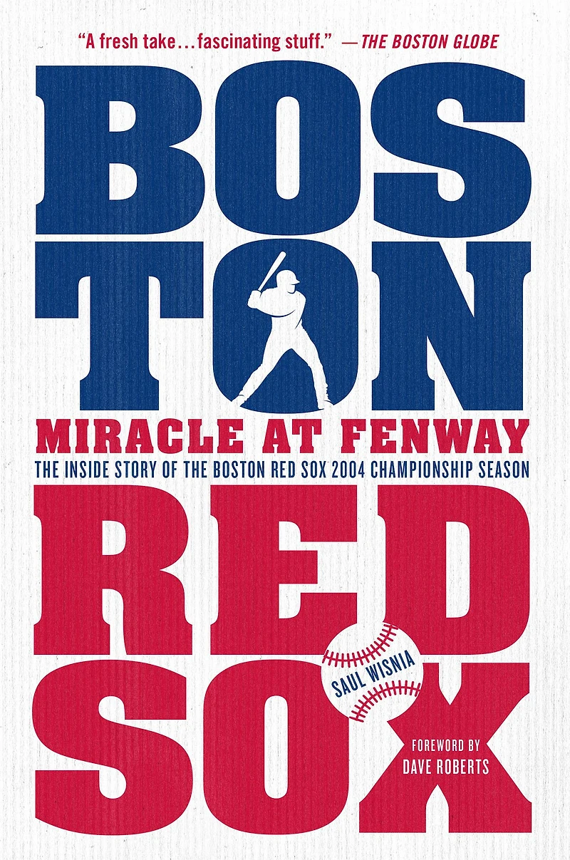 Miracle at Fenway: the Inside Story of Boston Red Sox 2004 Championship Season