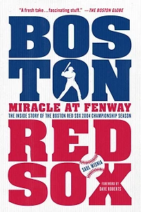 Miracle at Fenway: the Inside Story of Boston Red Sox 2004 Championship Season