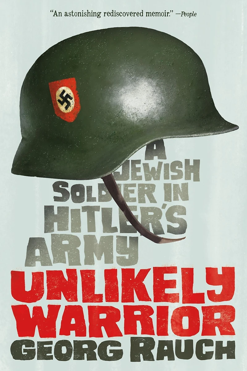 Unlikely Warrior: A Jewish Soldier Hitler's Army