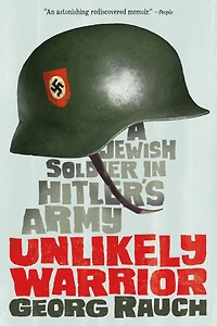 Unlikely Warrior: A Jewish Soldier Hitler's Army