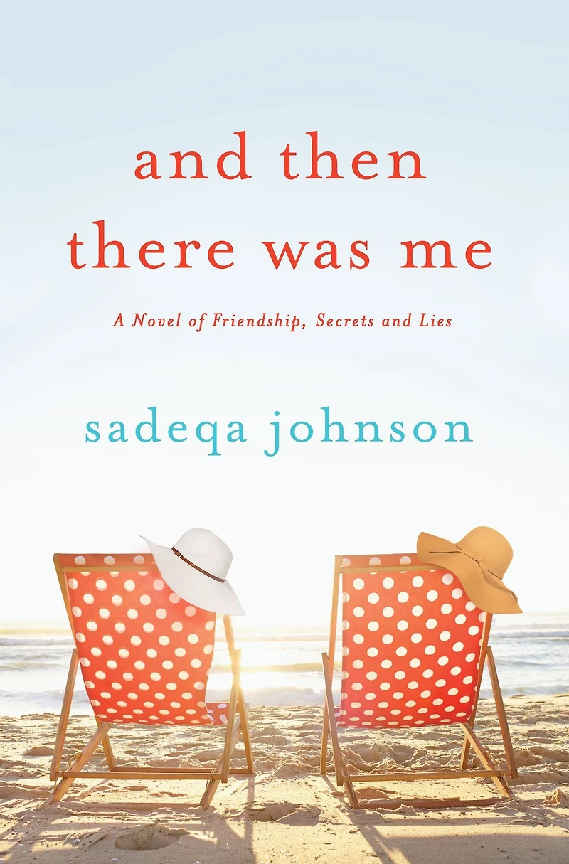 and Then There Was Me: A Novel of Friendship, Secrets Lies