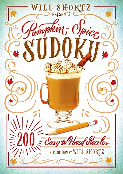 Will Shortz Presents Pumpkin Spice Sudoku: 200 Easy to Hard Puzzles