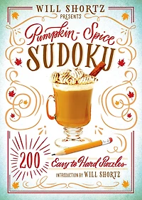 Will Shortz Presents Pumpkin Spice Sudoku: 200 Easy to Hard Puzzles