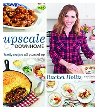 Upscale Downhome: Family Recipes, All Gussied Up