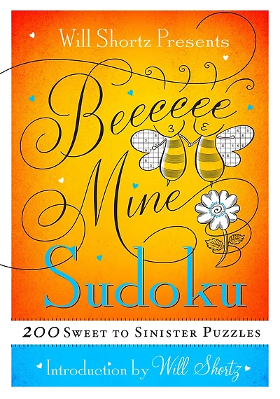 Will Shortz Presents Be Mine Sudoku: 200 Sweet to Sinister Puzzles