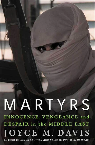 Martyrs: Innocence, Vengeance and Despair in the Middle East