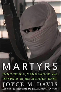 Martyrs: Innocence, Vengeance and Despair in the Middle East