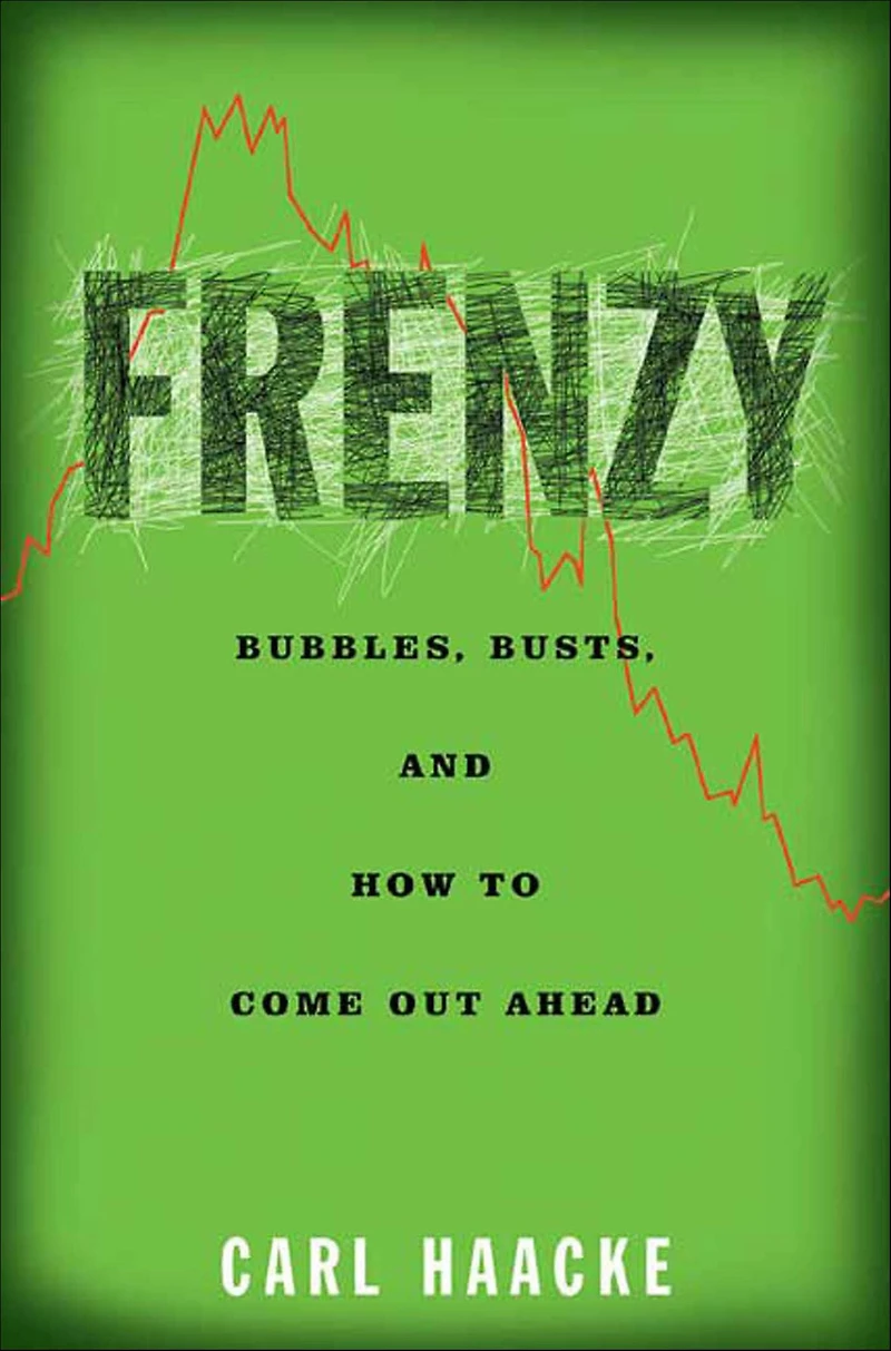 Frenzy: Bubbles, Busts, and How to Come Out Ahead