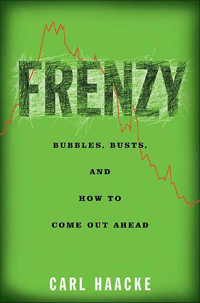 Frenzy: Bubbles, Busts, and How to Come Out Ahead