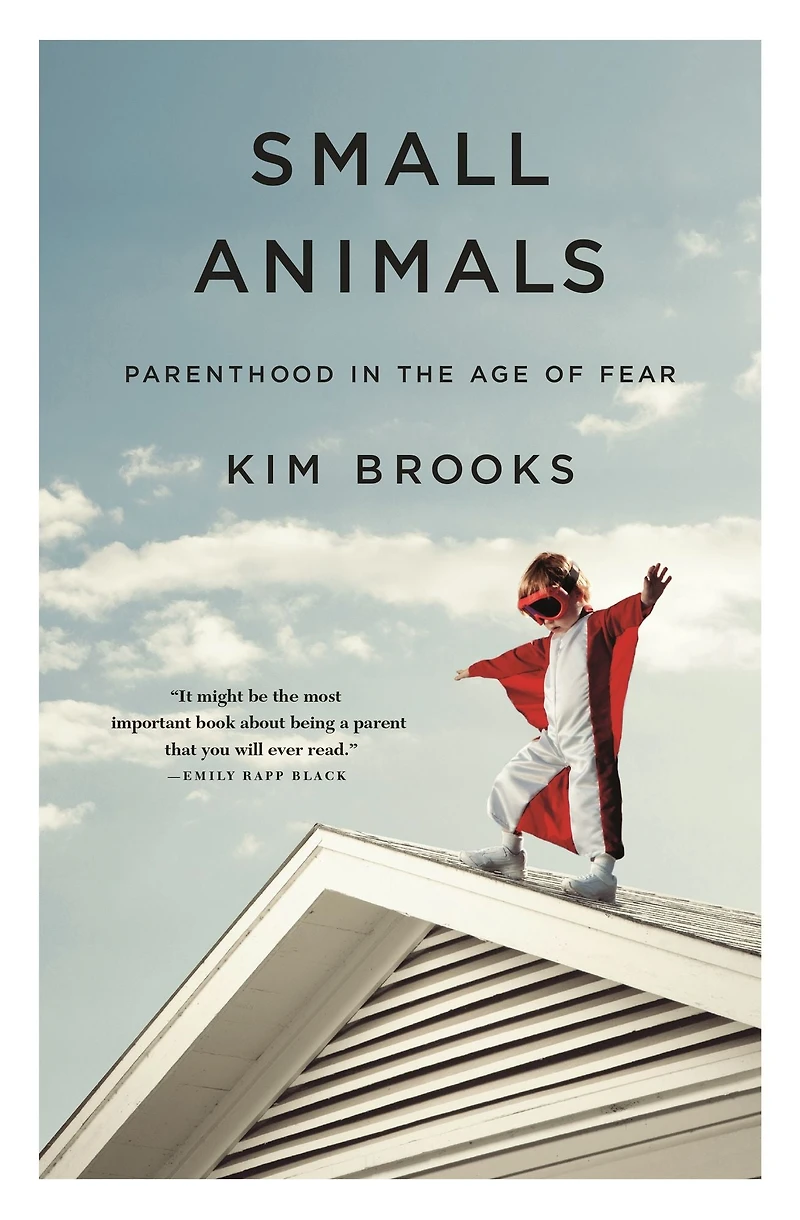 Small Animals: Parenthood the Age of Fear