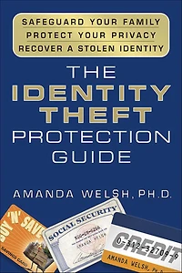 The Identity Theft Protection Guide: *Safeguard Your Family *Protect Privacy *Recover a Stolen