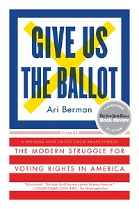 Give Us The Ballot: Modern Struggle for Voting Rights America