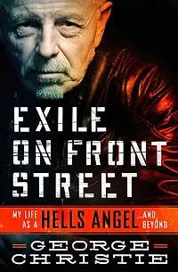 Exile on Front Street: My Life as a Hells Angel . and Beyond