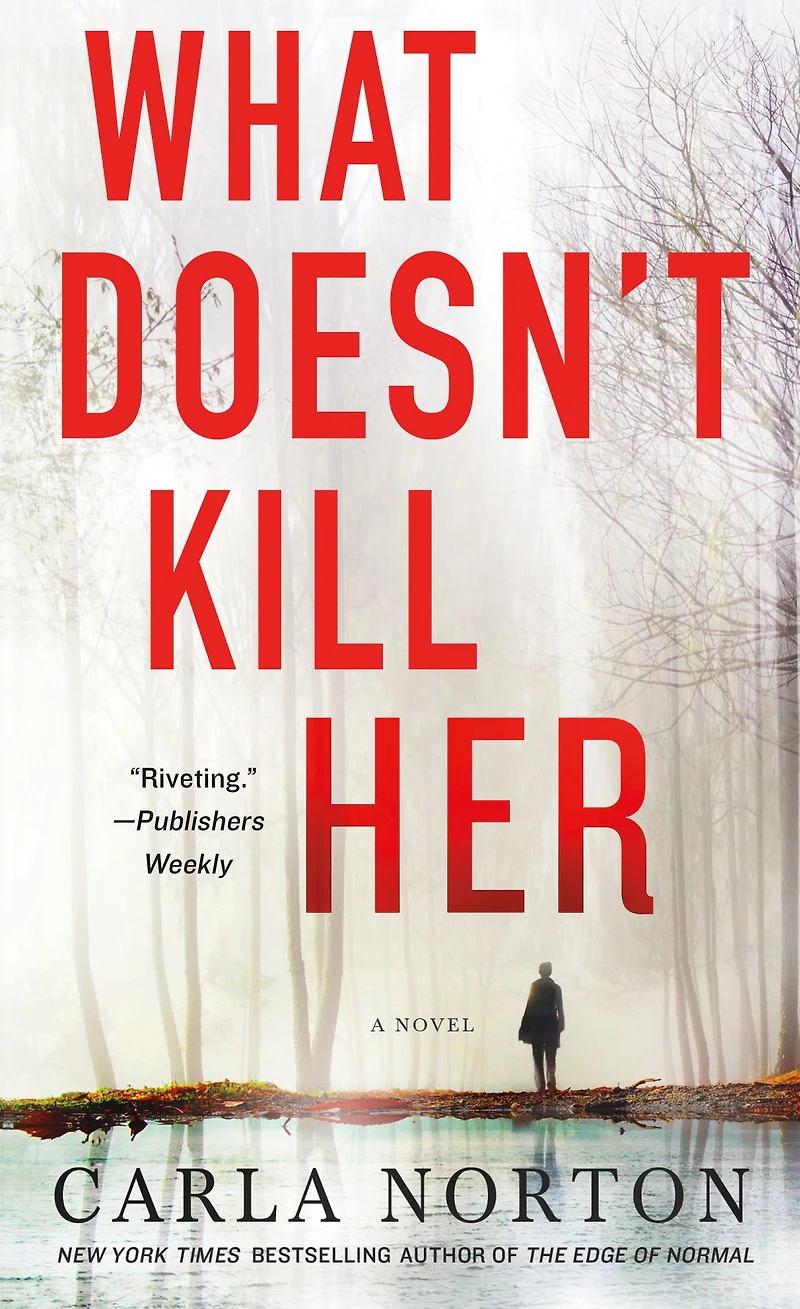 What Doesn't Kill Her: A Novel
