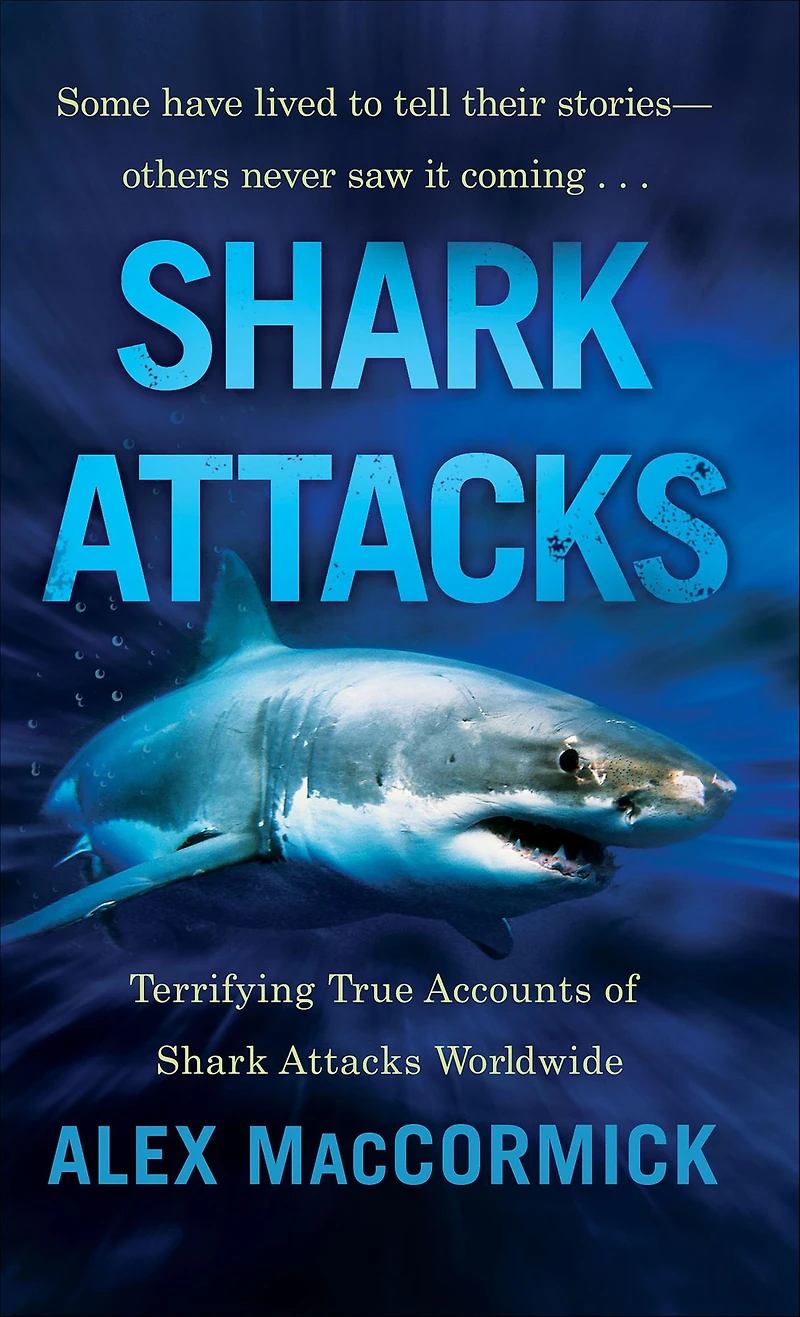 Shark Attacks: Terrifying True Accounts of Shark Attacks Worldwide