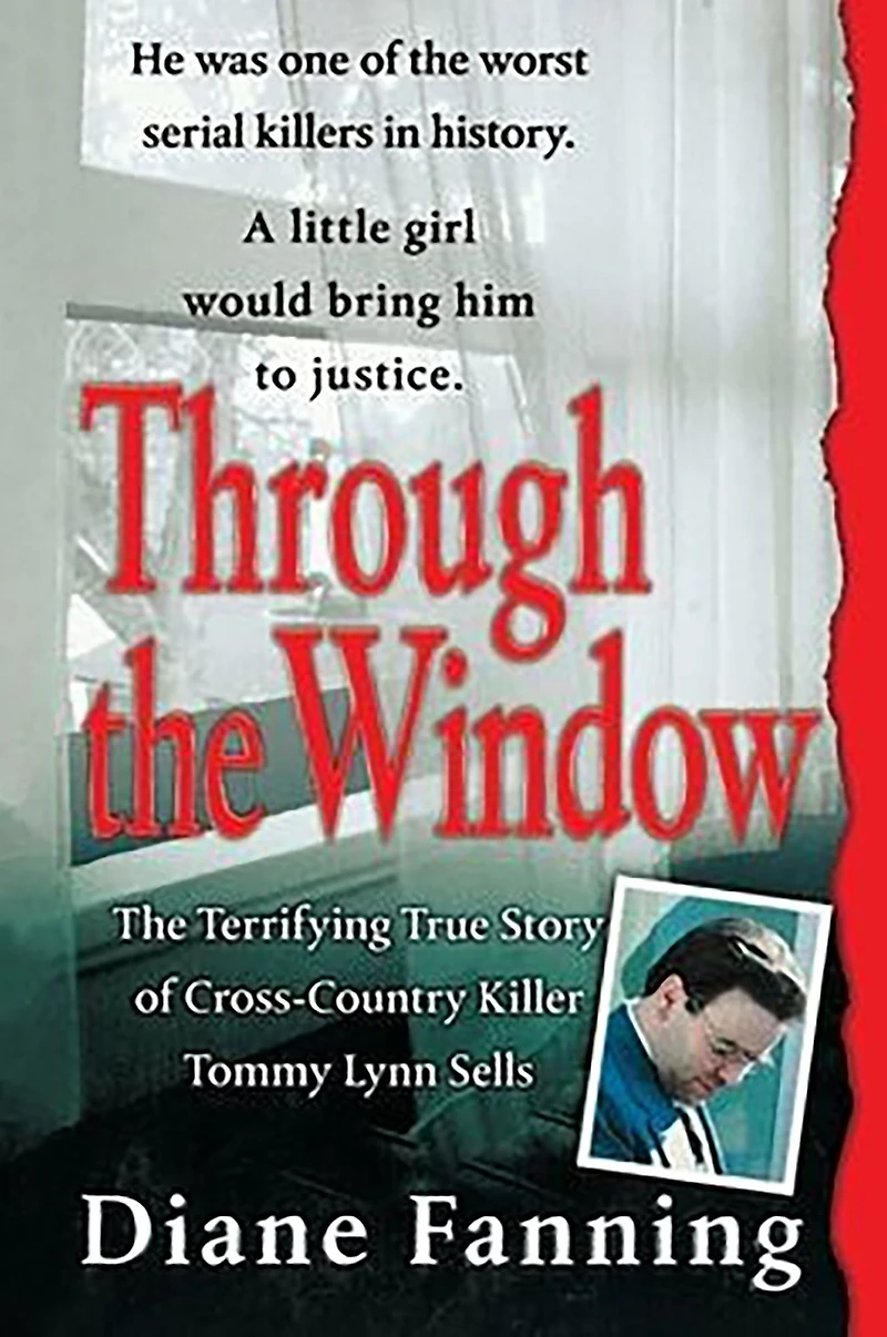 Through The Window: Terrifying True Story of Cross-Country Killer Tommy Lynn Sells
