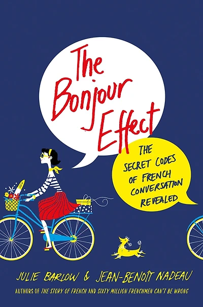 The Bonjour Effect: Secret Codes of French Conversation Revealed