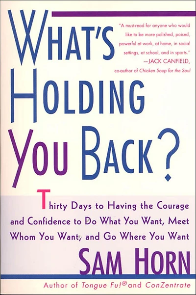What's Holding You Back?: 30 Days to Having the Courage and Confidence Do What Want, Meet Whom Go Where Want