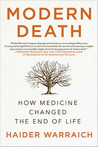 Modern Death: How Medicine Changed the End of Life