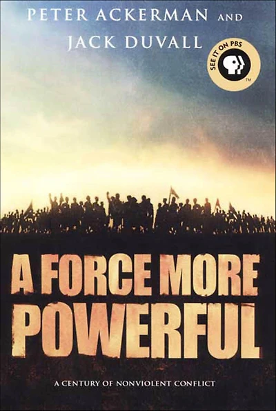 A Force More Powerful: Century of Non-violent Conflict