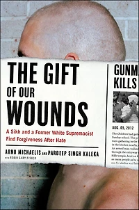 The Gift of Our Wounds: a Sikh and Former White Supremacist Find Forgiveness After Hate