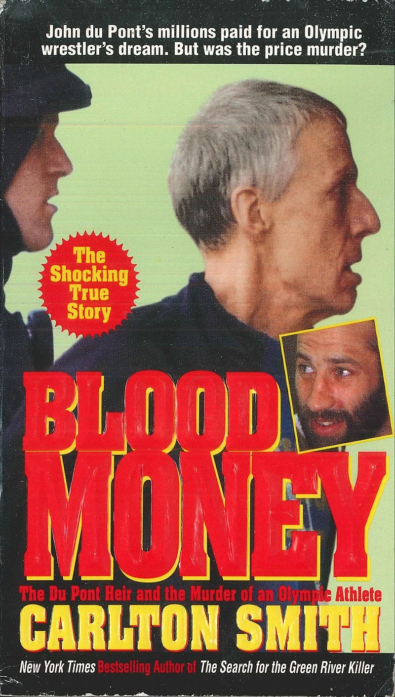 Blood Money: the Du Pont Heir and Murder of an Olympic Athlete