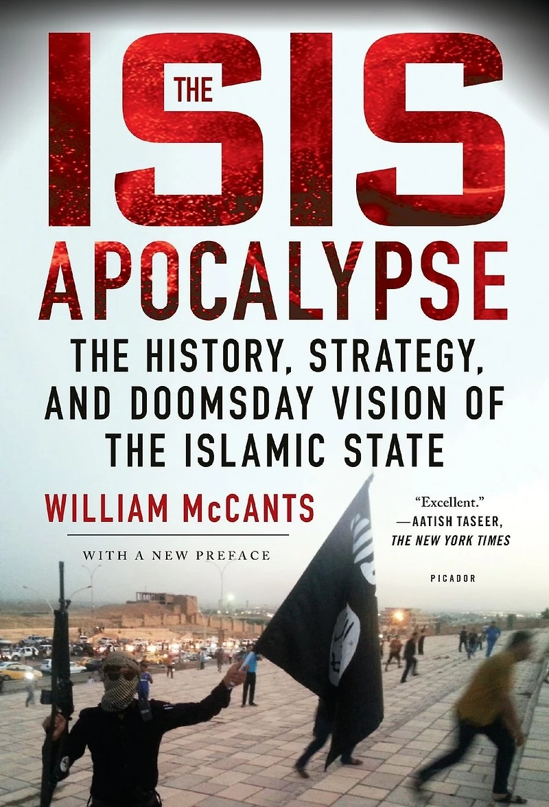 the ISIS Apocalypse: History, Strategy, and Doomsday Vision of Islamic State