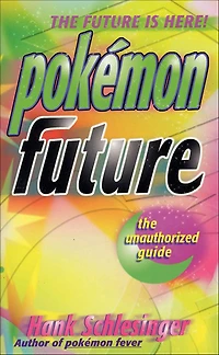 Pokémon Future: The Unauthorized Guide