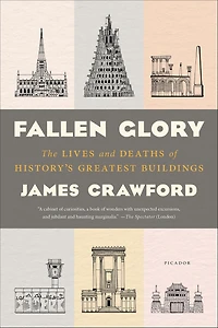 Fallen Glory: The Lives and Deaths of History's Greatest Buildings