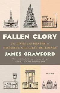 Fallen Glory: The Lives and Deaths of History's Greatest Buildings