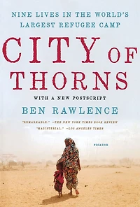 City of Thorns: Nine Lives the World's Largest Refugee Camp