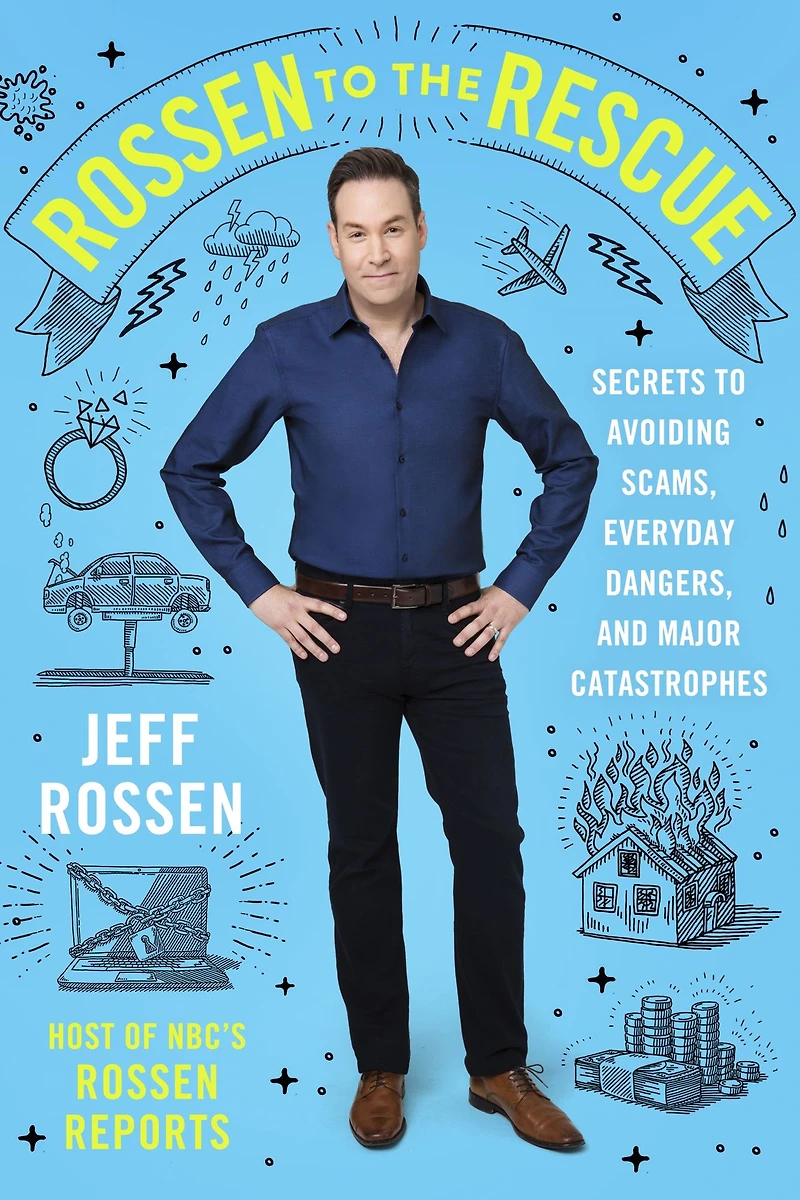 Rossen to the Rescue: Secrets Avoiding Scams, Everyday Dangers, and Major Catastrophes