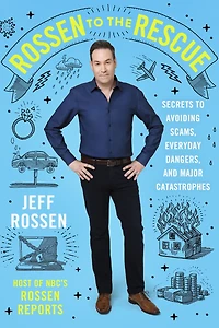 Rossen to the Rescue: Secrets Avoiding Scams, Everyday Dangers, and Major Catastrophes