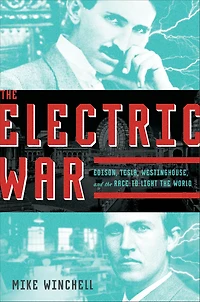 the Electric War: Edison, Tesla, Westinghouse, and Race to Light World