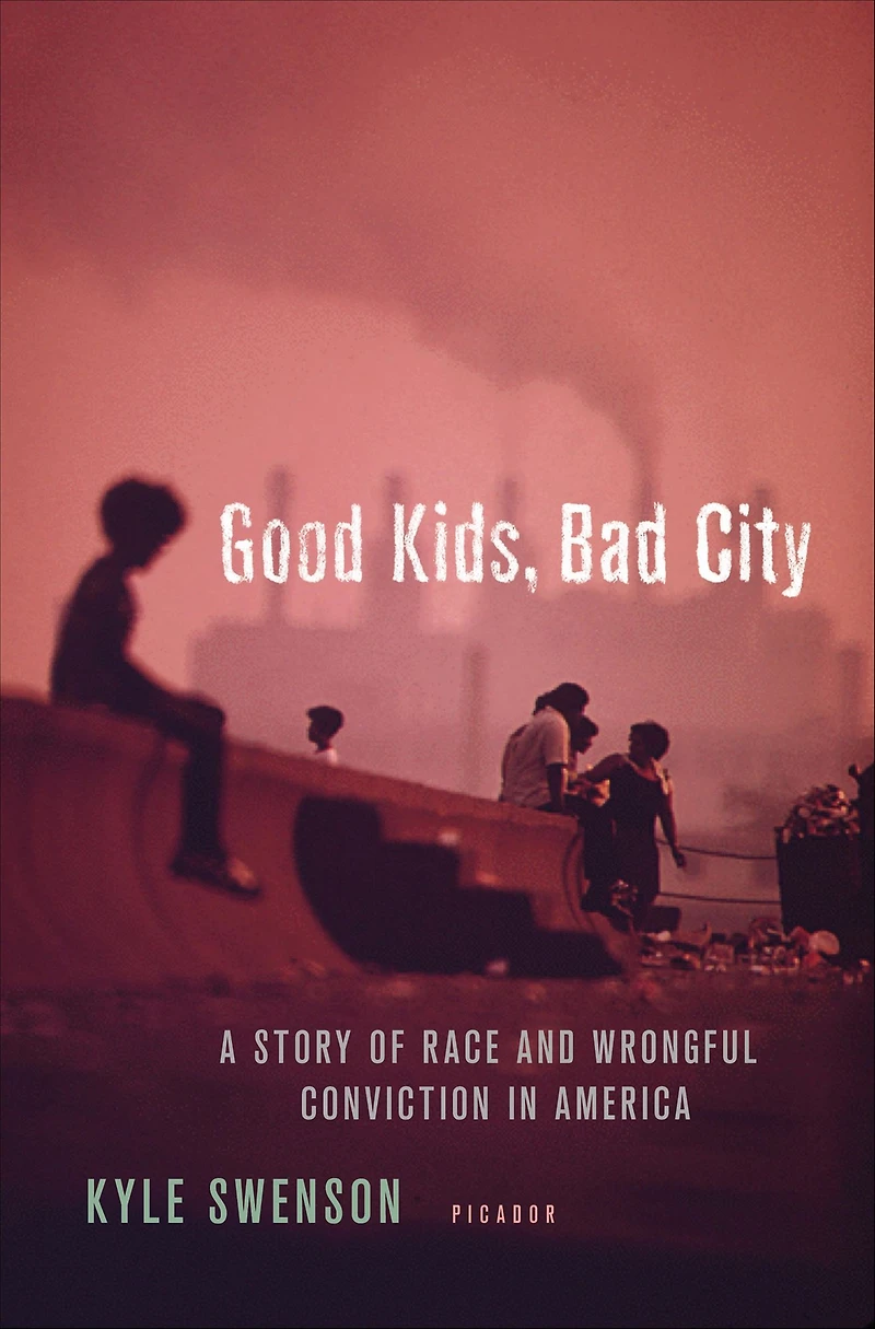 Good Kids, Bad City: A Story of Race and Wrongful Conviction America