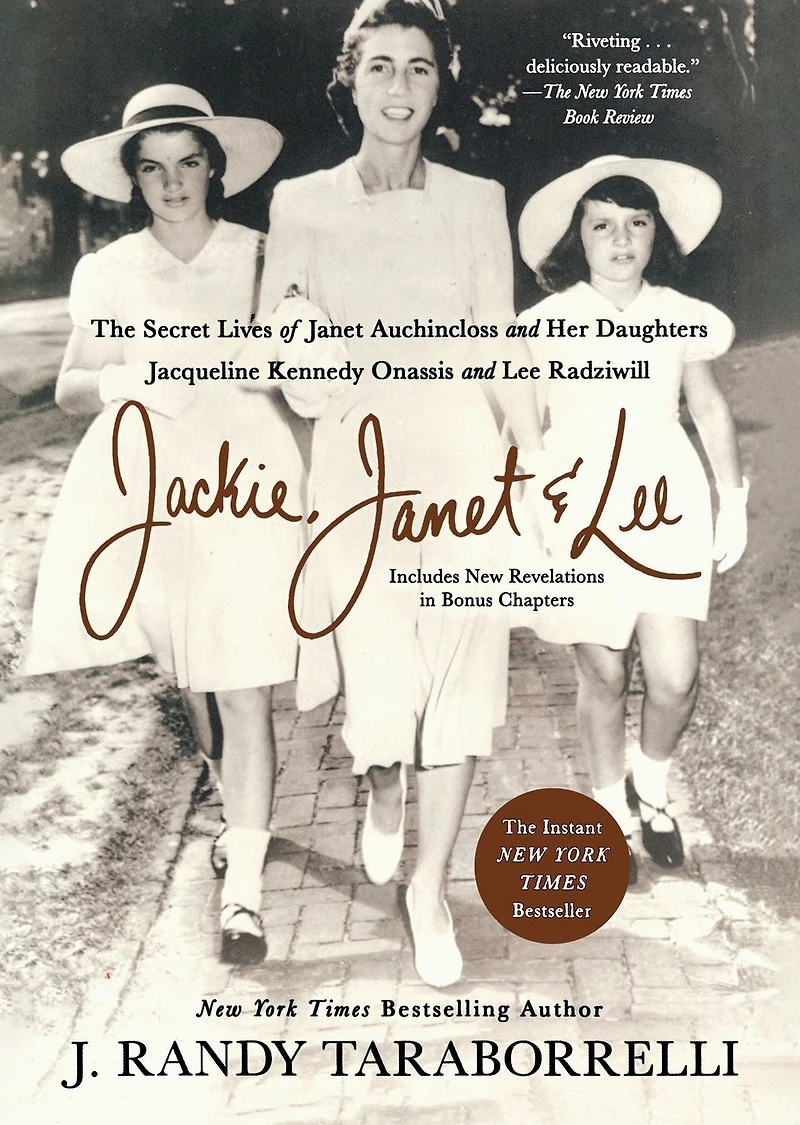 Jackie, Janet & Lee: The Secret Lives of Auchincloss and Her Daughters Jacqueline Kennedy Onassis Lee Radziwill