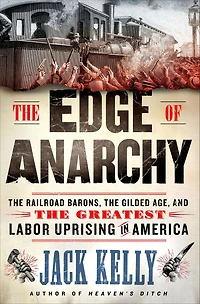 the Edge of Anarchy: Railroad Barons, Gilded Age, and Greatest Labor Uprising America