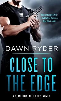 Close to the Edge: An Unbroken Heroes Novel