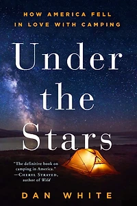 Under the Stars: How America Fell Love with Camping