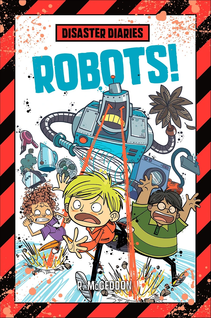 Robots! (Disaster Diaries Series #4)