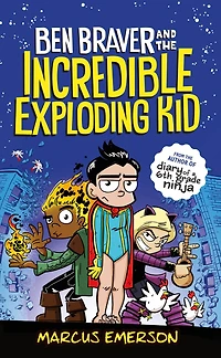 Ben Braver and the Incredible Exploding Kid (Ben Series #2)