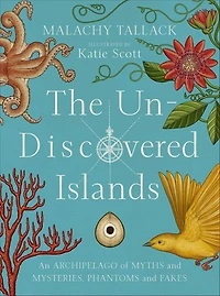 The Un-Discovered Islands: An Archipelago of Myths and Mysteries, Phantoms Fakes