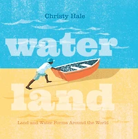 Water Land: Land and Forms Around the World